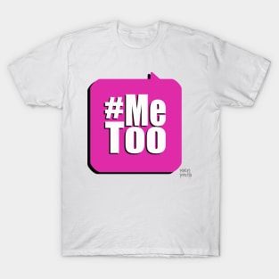 Me Too T-Shirt